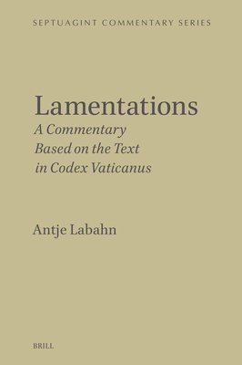 Lamentations: A Commentary Based on the Text in Codex Vaticanus 1