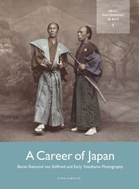 bokomslag A Career of Japan: Baron Raimund Von Stillfried and Early Yokohama Photography