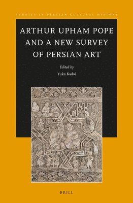 bokomslag Arthur Upham Pope and a New Survey of Persian Art