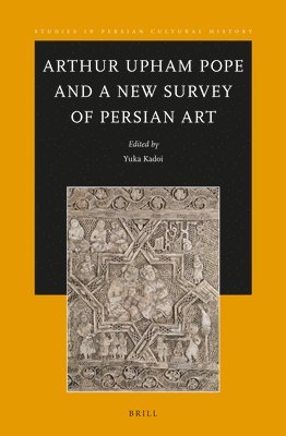 Arthur Upham Pope and a New Survey of Persian Art 1