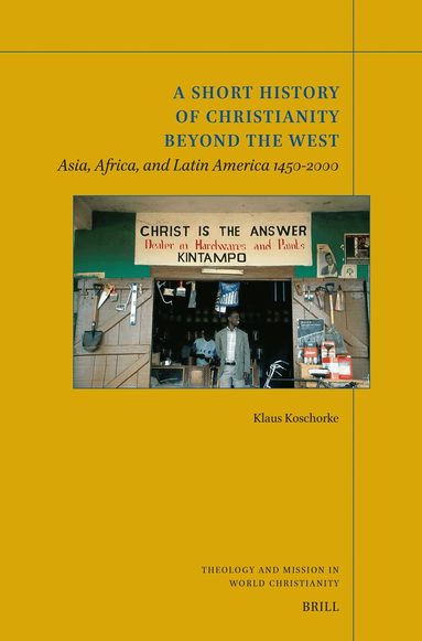Klaus Koschorke - Short History of Christianity beyond the West, Häftad