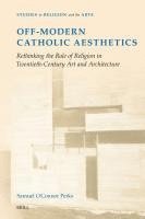 Samuel O'Connor Perks - Off-Modern Catholic Aesthetics, Inbunden