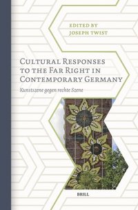 bokomslag Cultural Responses to the Far Right in Contemporary Germany: Kunstszene Gegen Rechte Szene