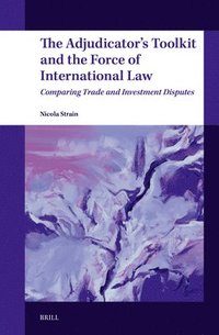 bokomslag Adjudicator's Toolkit and the Force of International Law
