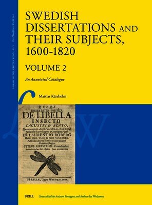 Mattias Kärrholm - Swedish Dissertations and Their Subjects, 1600-1820 (Volume Two): An Annotated Catalogue, Inbunden
