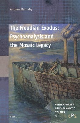 Andrew Barnaby - Freudian Exodus: Psychoanalysis and the Mosaic Legacy, Inbunden