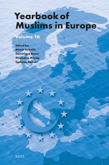 Ahmet Alibašić, Dominique Bauer, Stephanie Müssig, Egdūnas Račius - Yearbook of Muslims in Europe, Volume 16, Inbunden