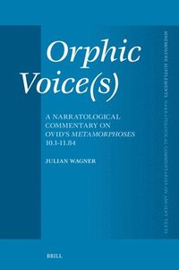 bokomslag Orphic Voice(s): A Narratological Commentary on Ovid's Metamorphoses 10.1-11.84