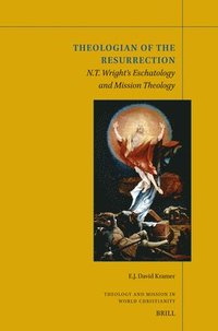bokomslag Theologian of the Resurrection: N.T. Wright's Eschatology and Mission Theology