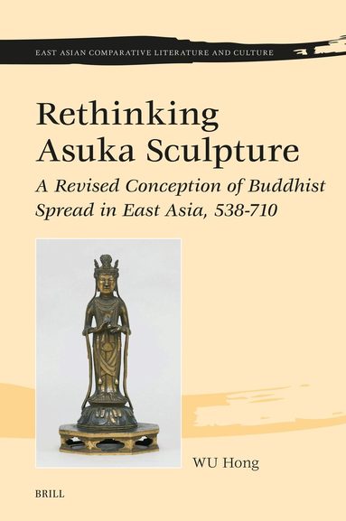 Hong Wu - Rethinking Asuka Sculpture, Inbunden