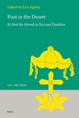 First in the Desert: St. Paul the Hermit in Text and Tradition, Inbunden
