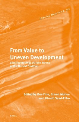 bokomslag From Value to Uneven Development: Selected Writings by John Weeks in the Marxist Tradition