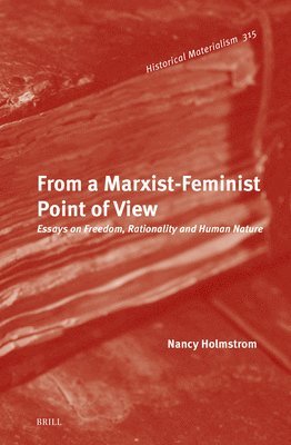 From a Marxist Feminist Point of View: Essays on Freedom, Rationality and Human Nature 1