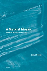 bokomslag A Marxist Mosaic: Selected Writings 1968-2022