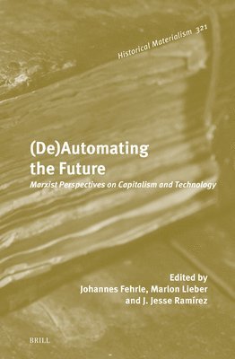 (De)Automating the Future: Marxist Perspectives on Capitalism and Technology 1