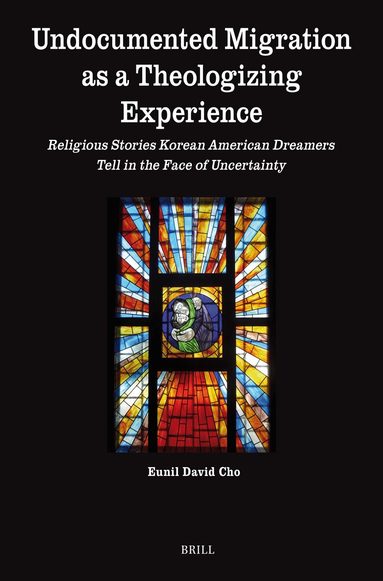 Eunil David Cho - Undocumented Migration as a Theologizing Experience, Häftad