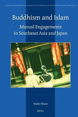 bokomslag Buddhism and Islam: Mutual Engagements in Southeast Asia and Japan