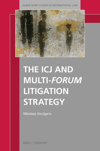 Nikolaos Voulgaris - ICJ and Multi-forum Litigation Strategy, Inbunden