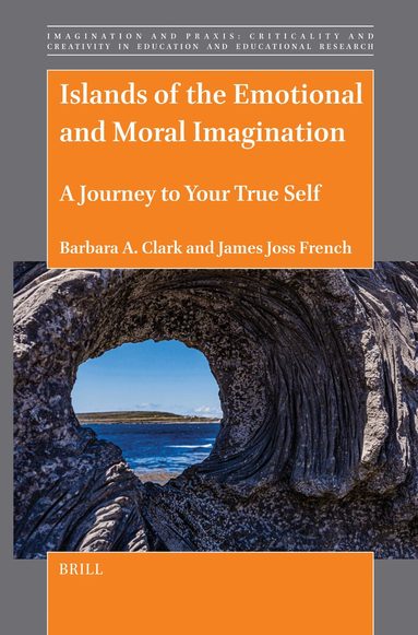 Barbara A. Clark, James Joss French - Islands of the Emotional and Moral Imagination, Inbunden