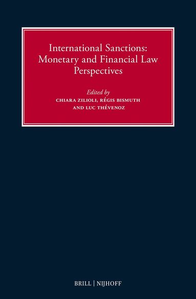 Chiara Zilioli, Régis Bismuth, Luc Thévenoz - International Sanctions: Monetary and Financial Law Perspectives, Inbunden