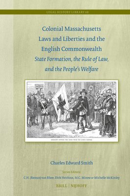 bokomslag Colonial Massachusetts Laws and Liberties and the English Commonwealth: State Formation, the Rule of Law, and the People's Welfare