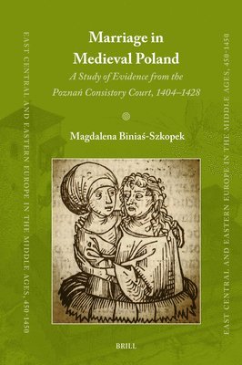bokomslag Marriage in Medieval Poland: A Study of Evidence from the Pozna&#324; Consistory Court, 1404-1428