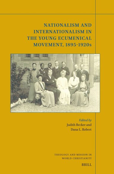 Judith Becker, Dana L Robert - Nationalism and Internationalism in the Young Ecumenical Movement, 1895-1920s, Häftad
