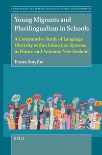 bokomslag Young Migrants and Plurilingualism in Schools: A Comparative Study of Language Diversity Within Education Systems in France and Aotearoa New Zealand