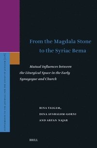 bokomslag From the Magdala Stone to the Syriac Bema: Mutual Influences Between the Liturgical Space in the Early Synagogue and Church