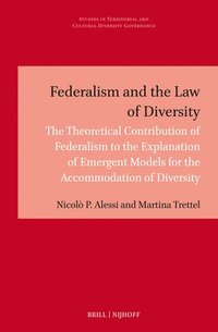 bokomslag Federalism and the Law of Diversity: The Theoretical Contribution of Federalism to the Explanation of Emergent Models for the Accommodation of Diversi