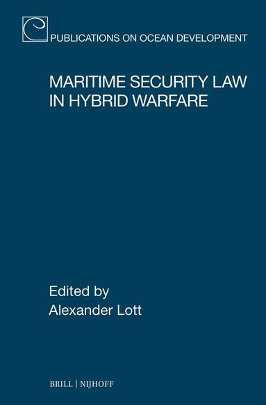 Alexander Lott - Maritime Security Law in Hybrid Warfare, Inbunden
