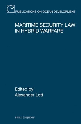 Alexander Lott - Maritime Security Law in Hybrid Warfare, Inbunden