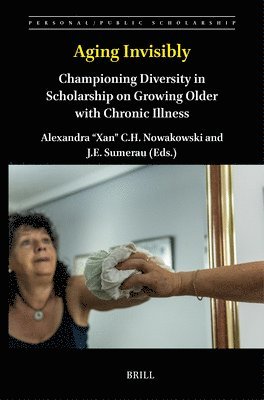 Aging Invisibly: Championing Diversity in Scholarship on Growing Older with Chronic Illness 1