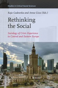 bokomslag Rethinking the Social: Sociology of Crisis Experience in Central and Eastern Europe