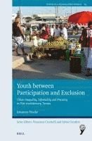 bokomslag Youth Between Participation and Exclusion: Urban Inequality, Informality and Precarity in Post-Revolutionary Tunisia