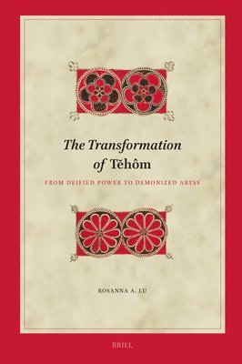 bokomslag The Transformation of T&#277;hôm: From Deified Power to Demonized Abyss