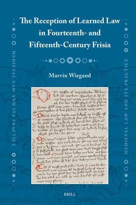 bokomslag The Reception of Learned Law in Fourteenth- And Fifteenth-Century Frisia