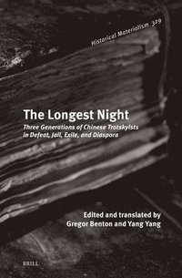 bokomslag The Longest Night: Three Generations of Chinese Trotskyists in Defeat, Jail, Exile, and Diaspora