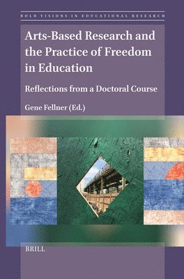 bokomslag Arts-Based Research and the Practice of Freedom in Education: Reflections from a Doctoral Course