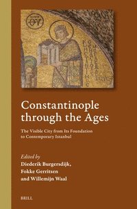 bokomslag Constantinople Through the Ages: The Visible City from Its Foundation to Contemporary Istanbul