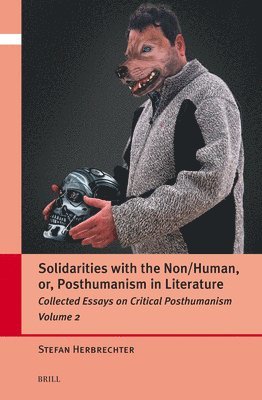 Solidarities with the Non/Human, or, Posthumanism in Literature