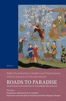 bokomslag Roads to Paradise: Eschatology and Concepts of the Hereafter in Islam: Volume 1: Foundations and Formation of a Tradition. Reflections on the Hereafte