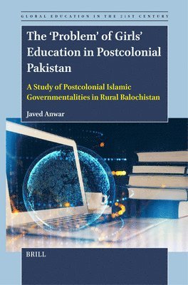 Javed Anwar - ‘Problem’ of Girls’ Education in Postcolonial Pakistan, Inbunden