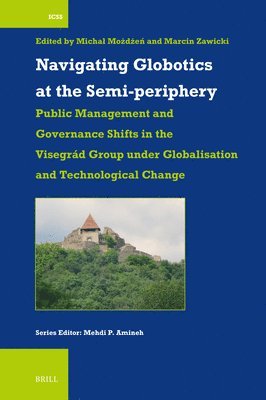 Navigating Globotics at the Semi-Periphery: Public Management and Governance Shifts in the Visegrád Group Under Globalisation and Technological Change 1