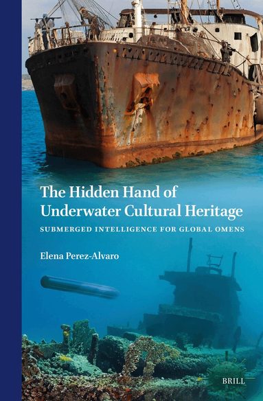 Elena Perez-Alvaro - Hidden Hand of Underwater Cultural Heritage, Inbunden