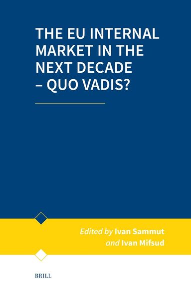 EU Internal Market in the Next Decade – Quo Vadis?, Inbunden