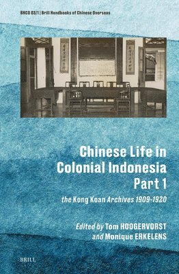 bokomslag Chinese Life in Colonial Indonesia (Part.1): The Kong Koan Archives 1909-1920