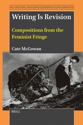 bokomslag Writing Is Revision: Compositions from the Feminist Fringe