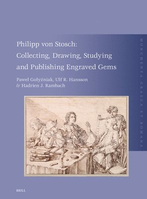 Philipp Von Stosch: Collecting, Drawing, Studying and Publishing Engraved Gems 1