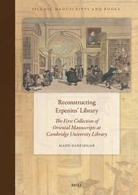 bokomslag Reconstructing Erpenius' Library: The First Collection of Oriental Manuscripts at Cambridge University Library